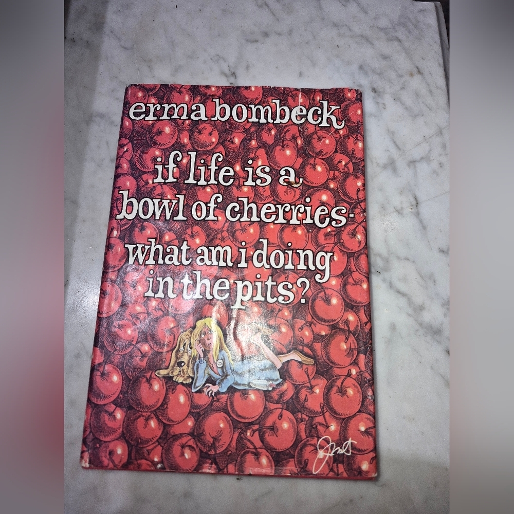 Book "If Life is a Bowl of Cherries What am I do in the Pits" By Erma Bombeck
